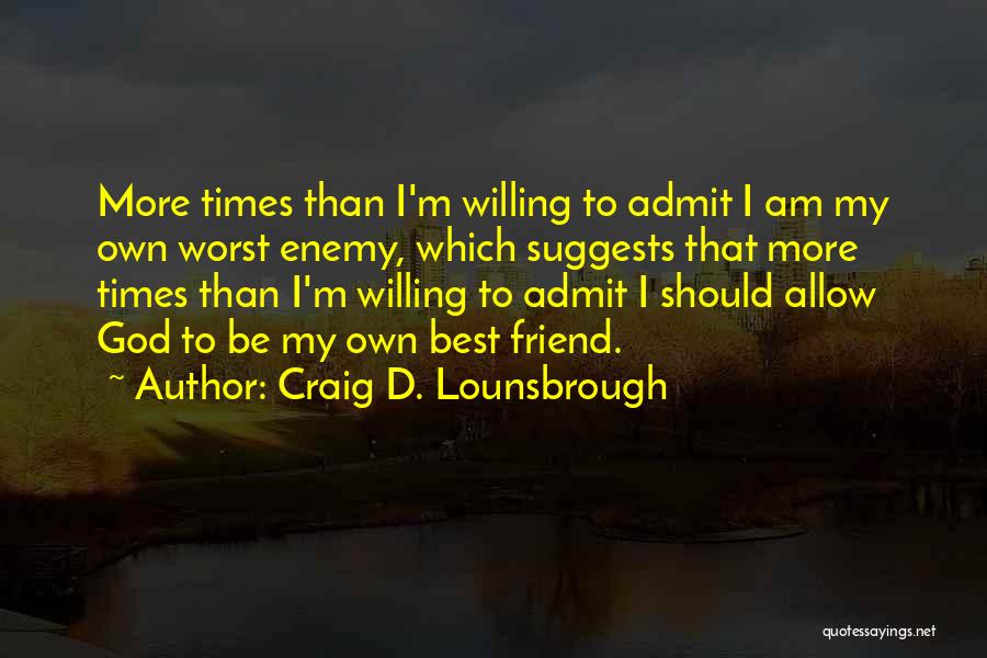 Acknowledge God Quotes By Craig D. Lounsbrough