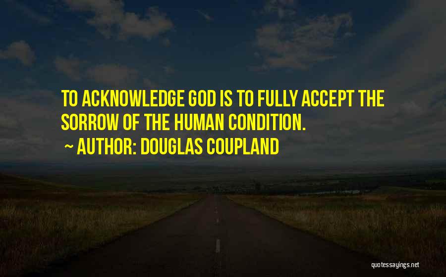 Acknowledge God Quotes By Douglas Coupland