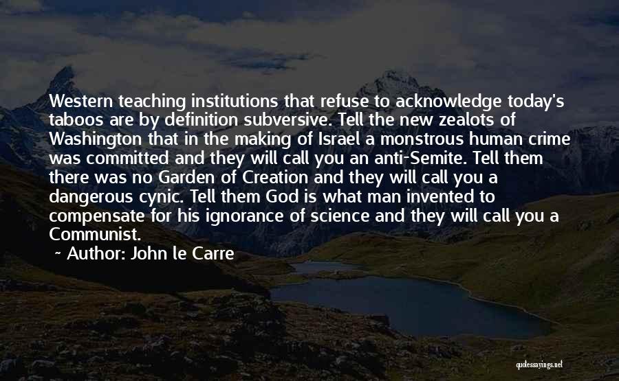 Acknowledge God Quotes By John Le Carre