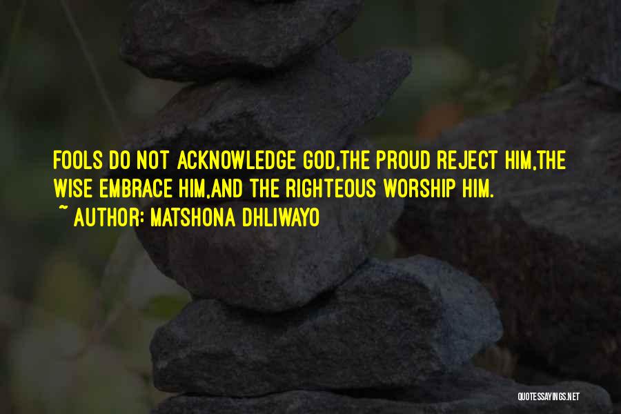 Acknowledge God Quotes By Matshona Dhliwayo