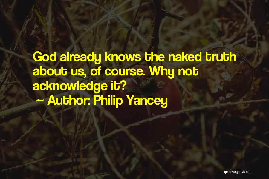 Acknowledge God Quotes By Philip Yancey