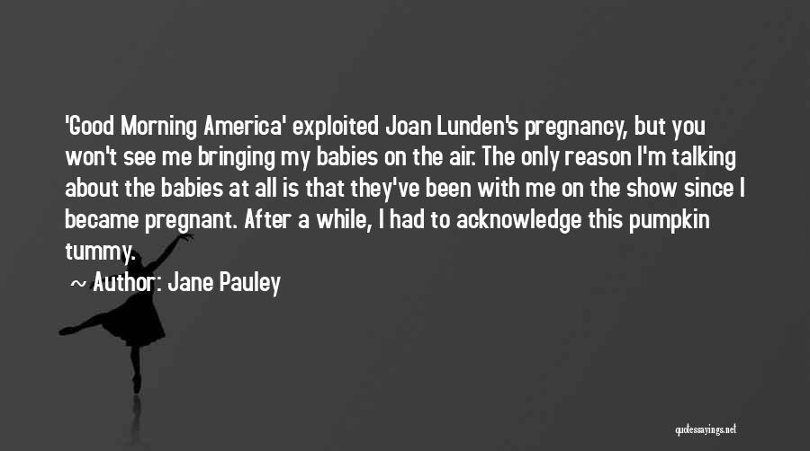 Acknowledge Me Quotes By Jane Pauley