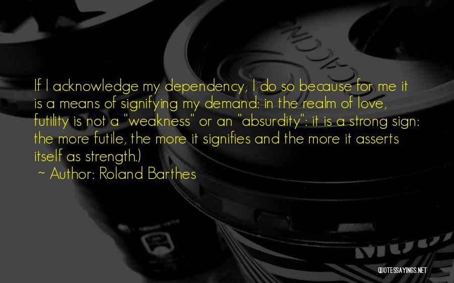 Acknowledge Me Quotes By Roland Barthes