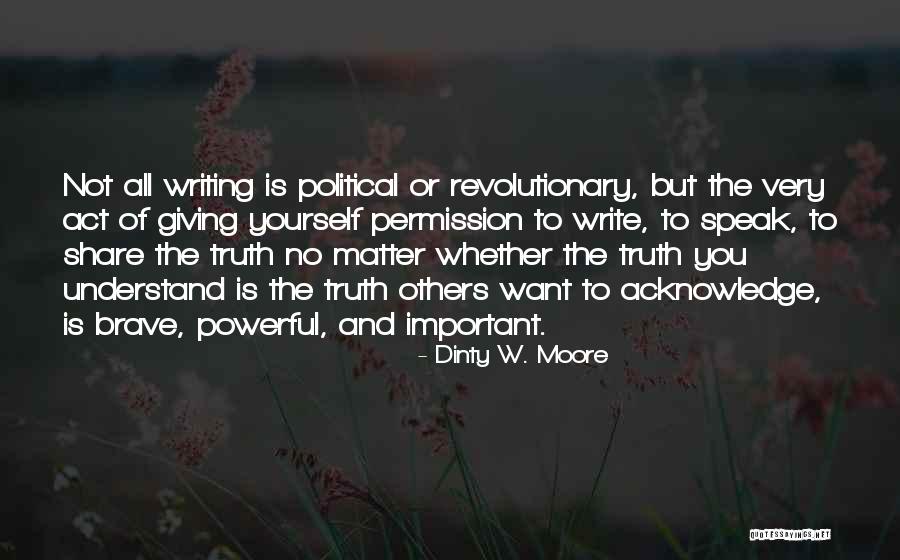 Acknowledge Others Quotes By Dinty W. Moore Acknowledge Others Quotes By Dinty W. Moore