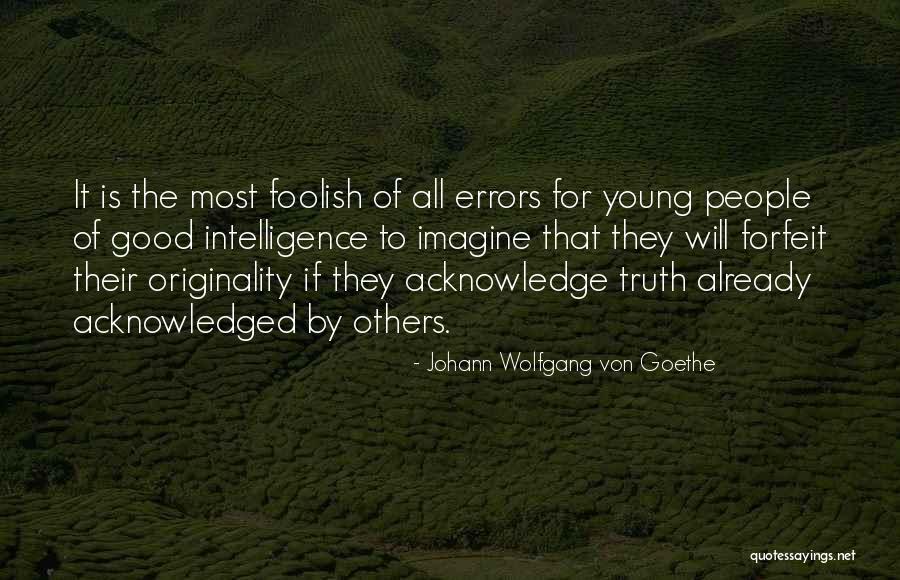 Acknowledge Others Quotes By Johann Wolfgang Von Goethe Acknowledge Others Quotes By Johann Wolfgang Von Goethe