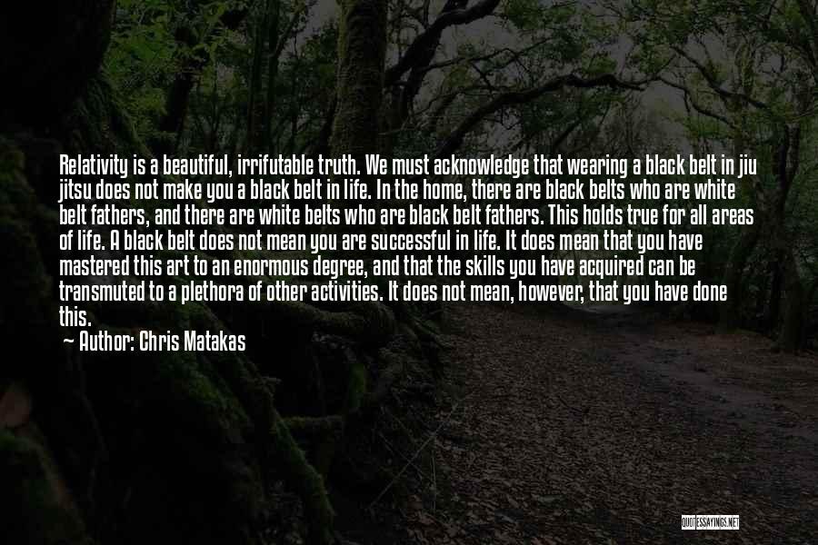 Acknowledge Quotes By Chris Matakas