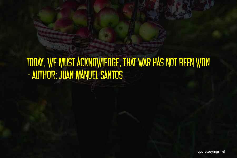 Acknowledge Quotes By Juan Manuel Santos