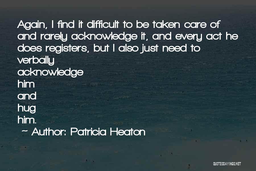 Acknowledge Quotes By Patricia Heaton