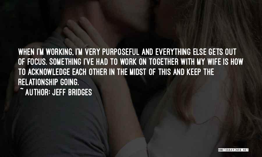 Acknowledge Your Relationship Quotes By Jeff Bridges