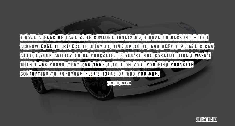 Acknowledge Yourself Quotes By B. D. Wong Acknowledge Yourself Quotes By B. D. Wong