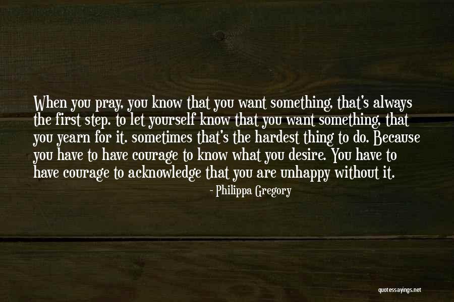 Acknowledge Yourself Quotes By Philippa Gregory Acknowledge Yourself Quotes By Philippa Gregory