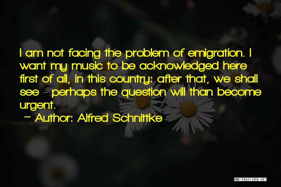 Acknowledged Quotes By Alfred Schnittke