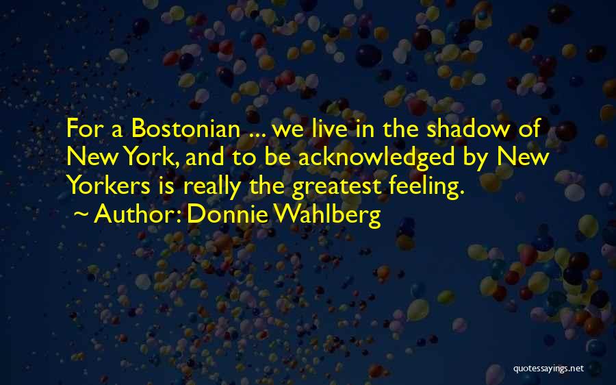 Acknowledged Quotes By Donnie Wahlberg