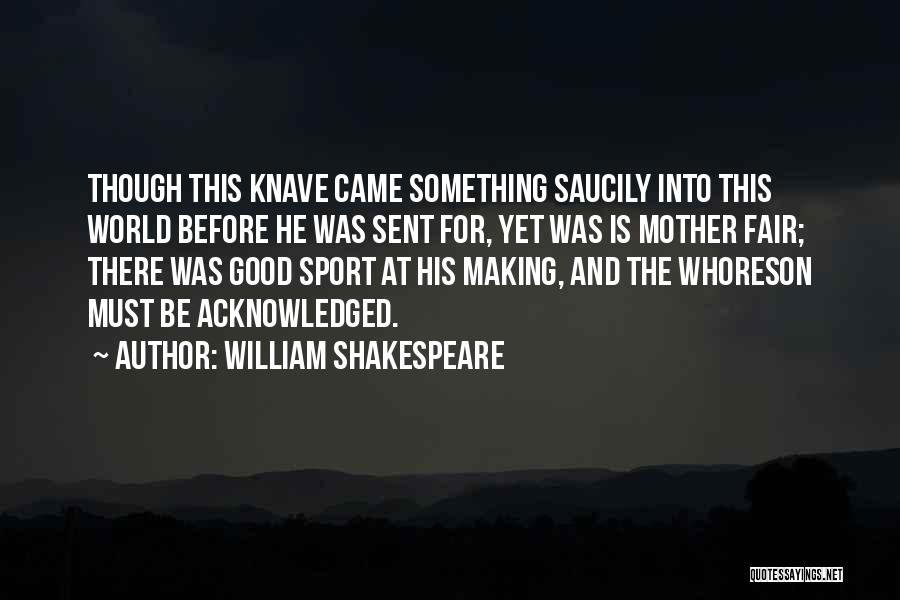 Acknowledged Quotes By William Shakespeare