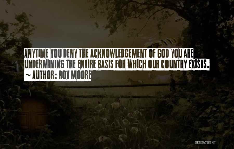 Acknowledgement Quotes By Roy Moore