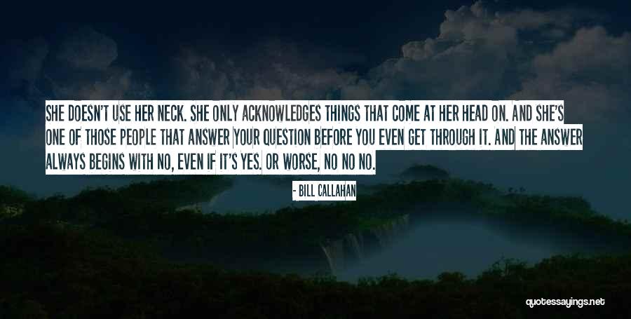 Acknowledges Quotes By Bill Callahan Acknowledges Quotes By Bill Callahan