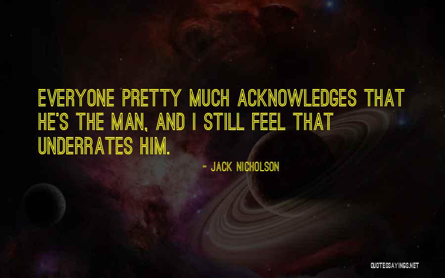 Acknowledges Quotes By Jack Nicholson Acknowledges Quotes By Jack Nicholson