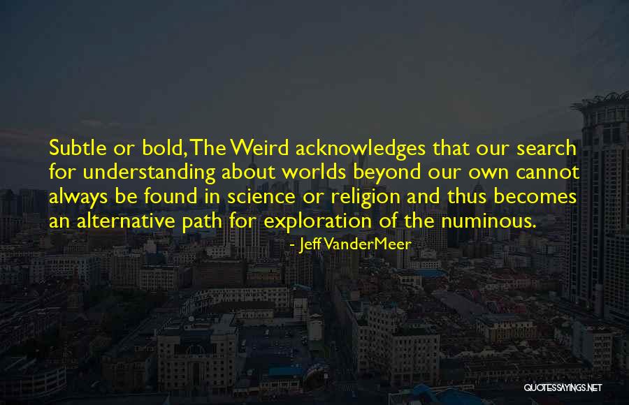 Acknowledges Quotes By Jeff VanderMeer Acknowledges Quotes By Jeff VanderMeer