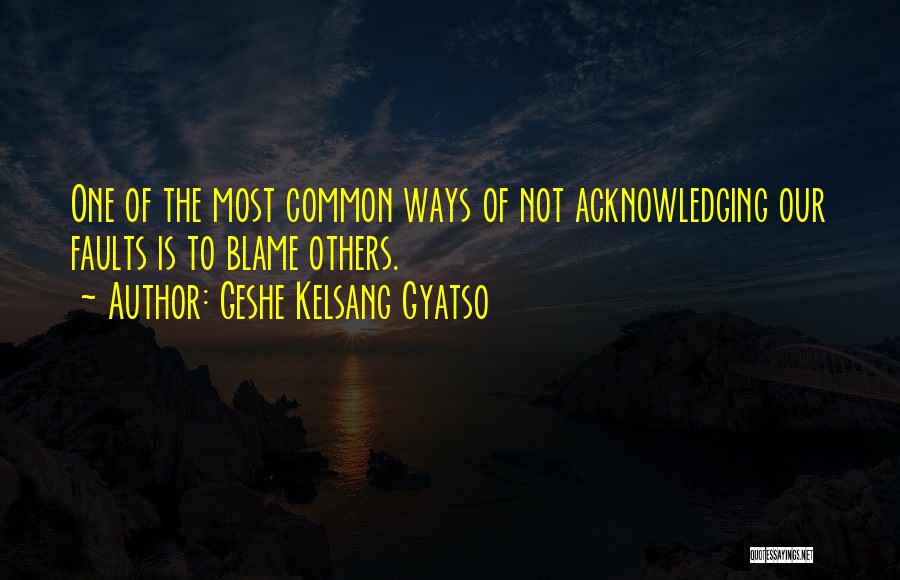 Acknowledging Others Quotes By Geshe Kelsang Gyatso