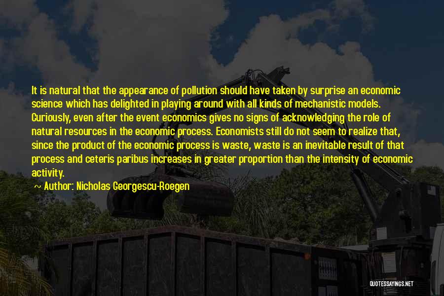 Acknowledging Others Quotes By Nicholas Georgescu-Roegen