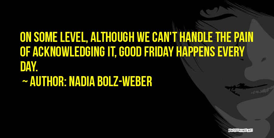 Acknowledging Pain Quotes By Nadia Bolz-Weber