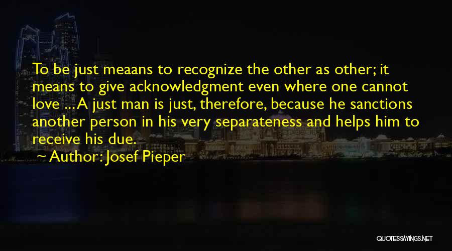 Acknowledgment Quotes By Josef Pieper