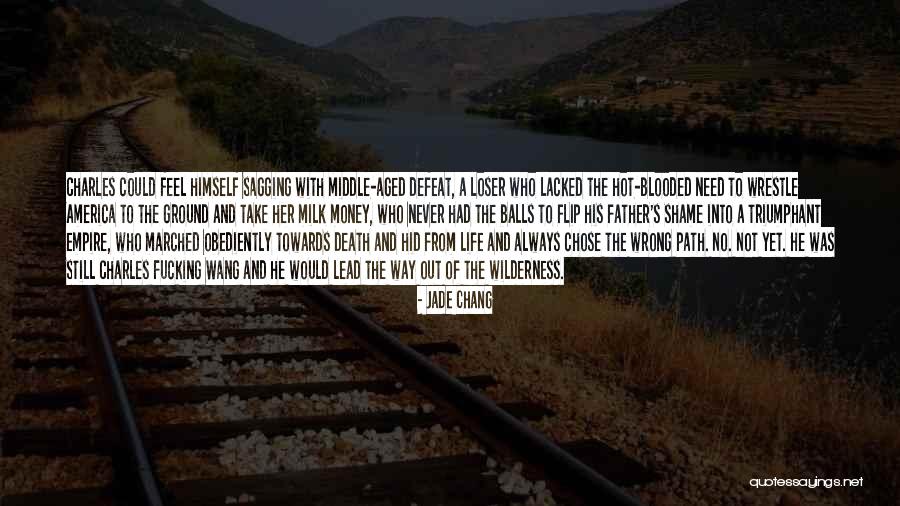 Ackowledge Quotes By Jade Chang Ackowledge Quotes By Jade Chang