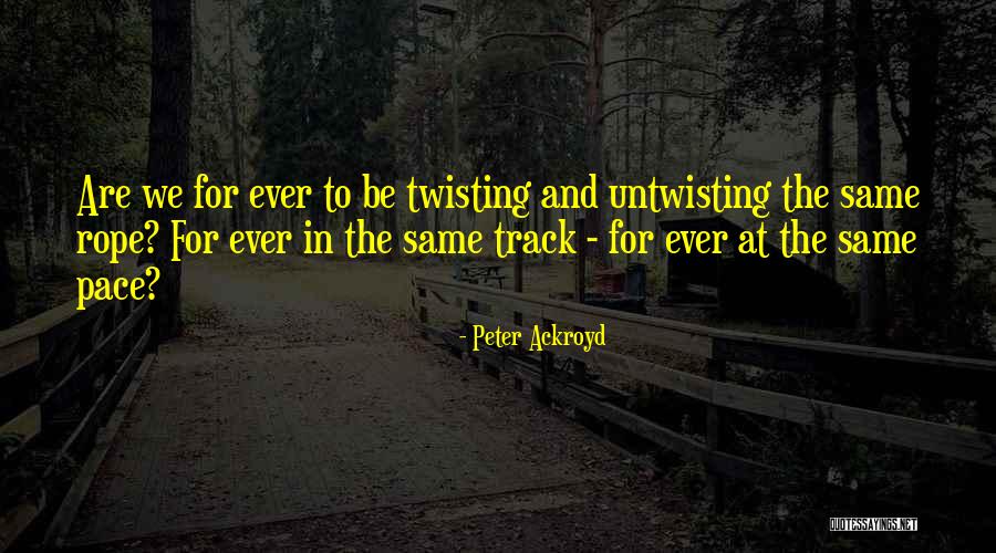 Ackroyd Peter Quotes By Peter Ackroyd Ackroyd Peter Quotes By Peter Ackroyd