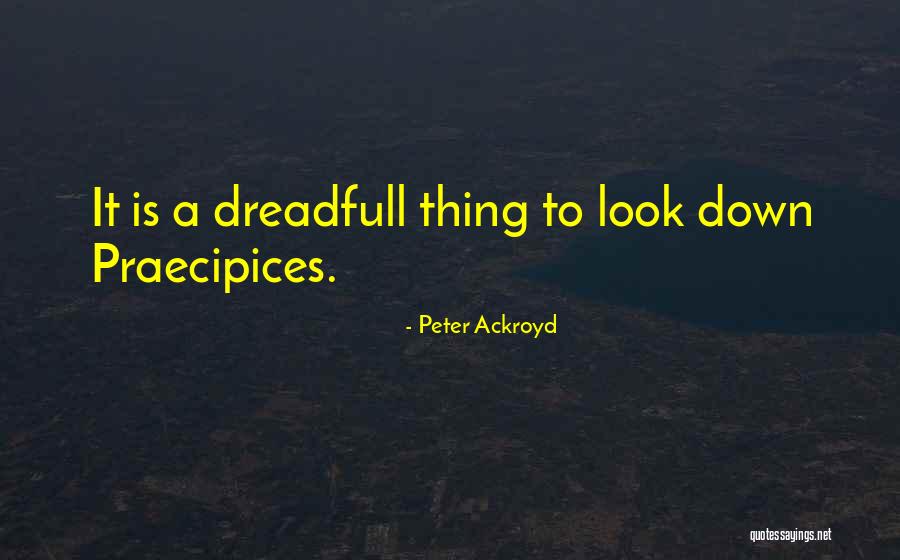Ackroyd Peter Quotes By Peter Ackroyd Ackroyd Peter Quotes By Peter Ackroyd