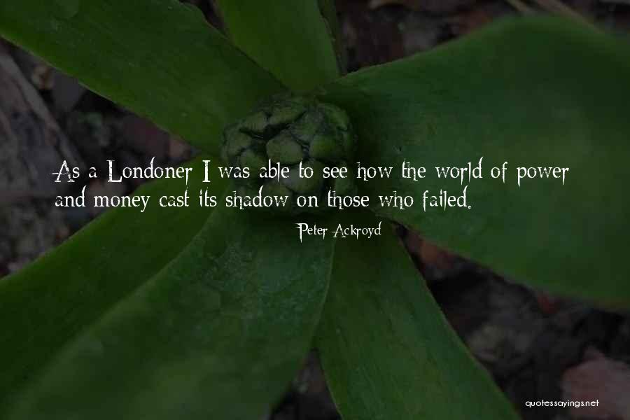 Ackroyd Quotes By Peter Ackroyd Ackroyd Quotes By Peter Ackroyd