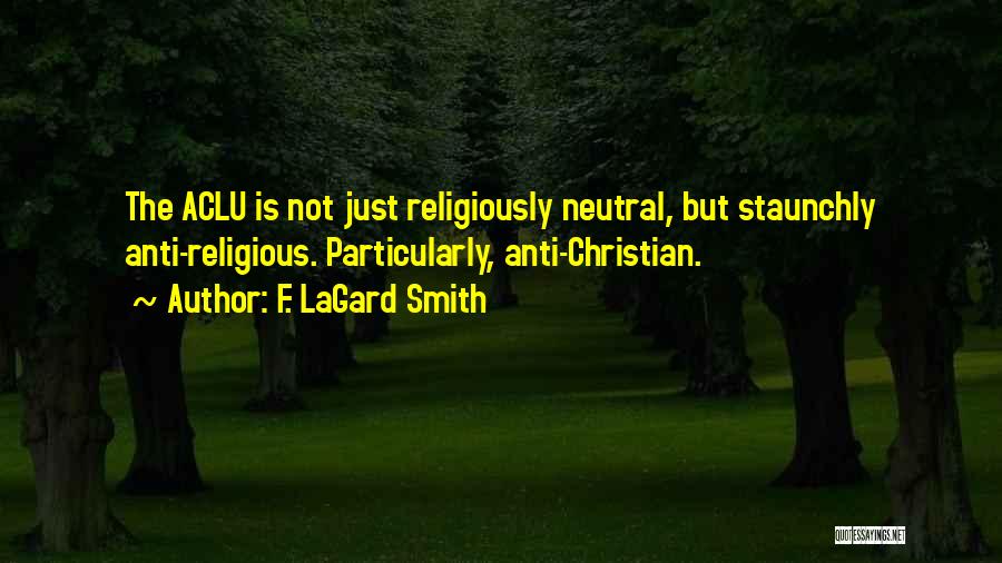 Aclu Quotes By F. LaGard Smith