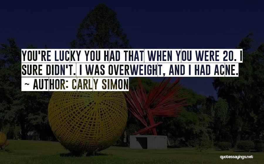 Acne Quotes By Carly Simon