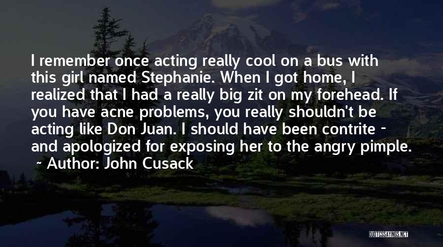 Acne Quotes By John Cusack