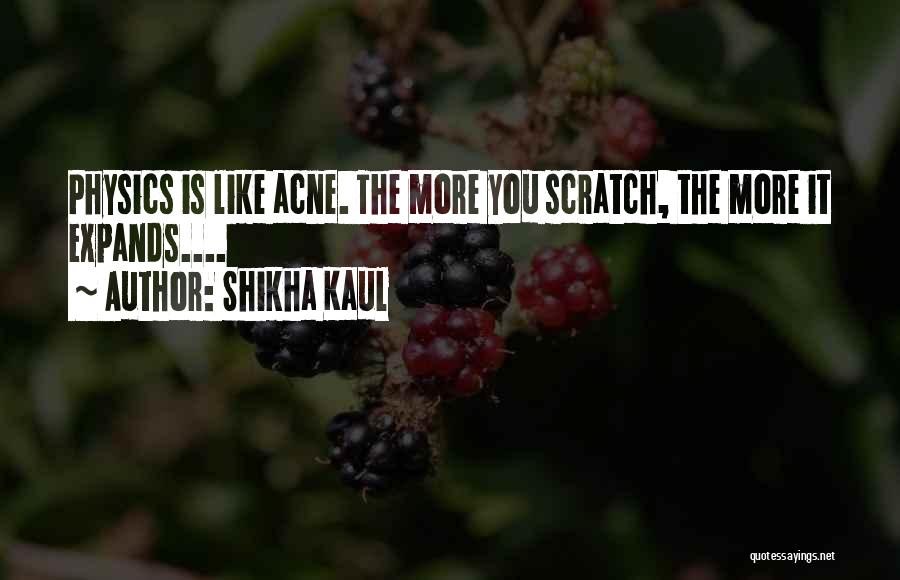 Acne Quotes By Shikha Kaul