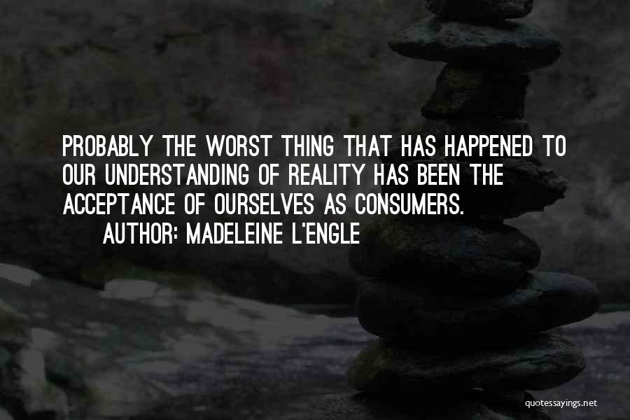Acned Quotes By Madeleine L'Engle
