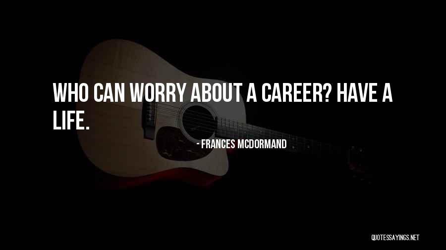 Acomplejado Significado Quotes By Frances McDormand Acomplejado Significado Quotes By Frances McDormand