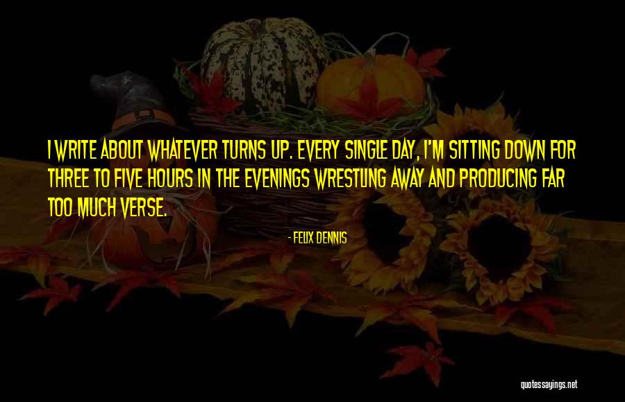 Acontecem No Seu Corpo Quando Voce Dorme Tarde Quotes By Felix Dennis Acontecem No Seu Corpo Quando Voce Dorme Tarde Quotes By Felix Dennis