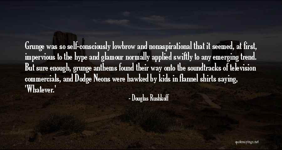 Acontecimientos Importantes Quotes By Douglas Rushkoff Acontecimientos Importantes Quotes By Douglas Rushkoff