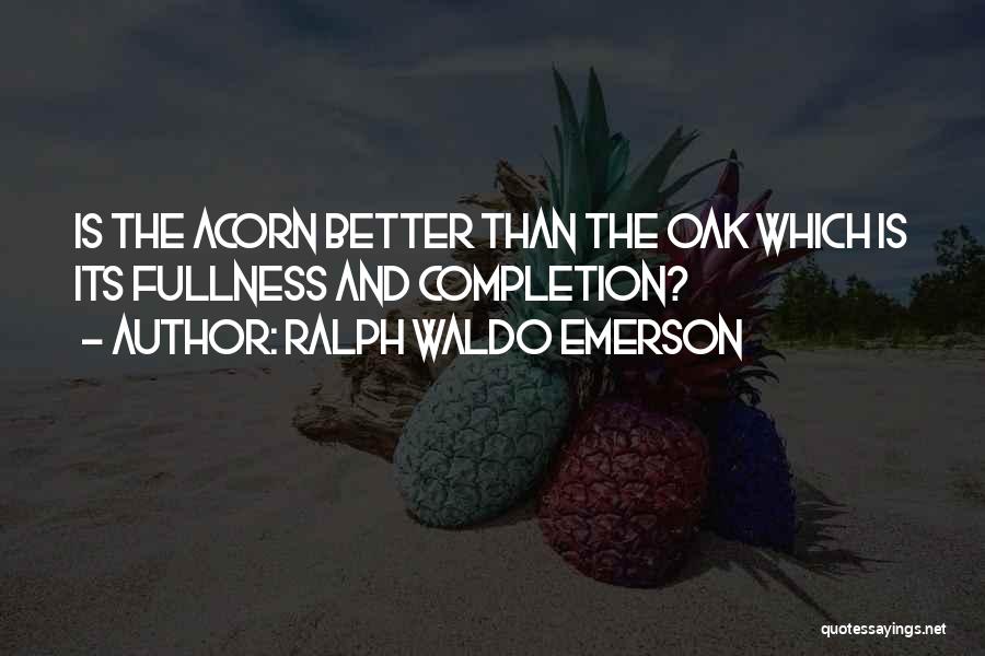 Acorn Quotes By Ralph Waldo Emerson