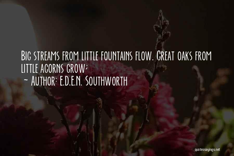 Acorns To Oaks Quotes By E.D.E.N. Southworth