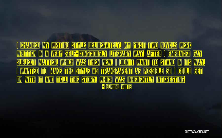 Acostumbrate Quotes By Edmund White Acostumbrate Quotes By Edmund White