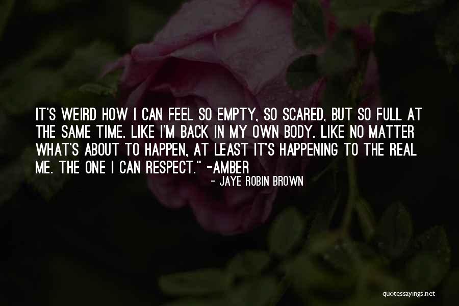 Acostumbrate Quotes By Jaye Robin Brown Acostumbrate Quotes By Jaye Robin Brown