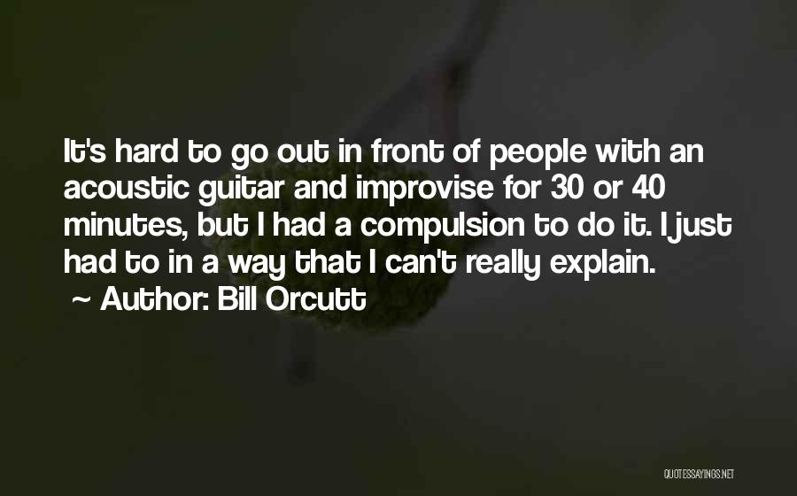 Acoustic Guitar Quotes By Bill Orcutt