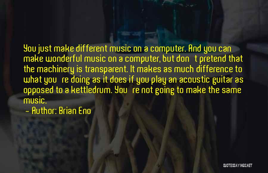 Acoustic Guitar Quotes By Brian Eno