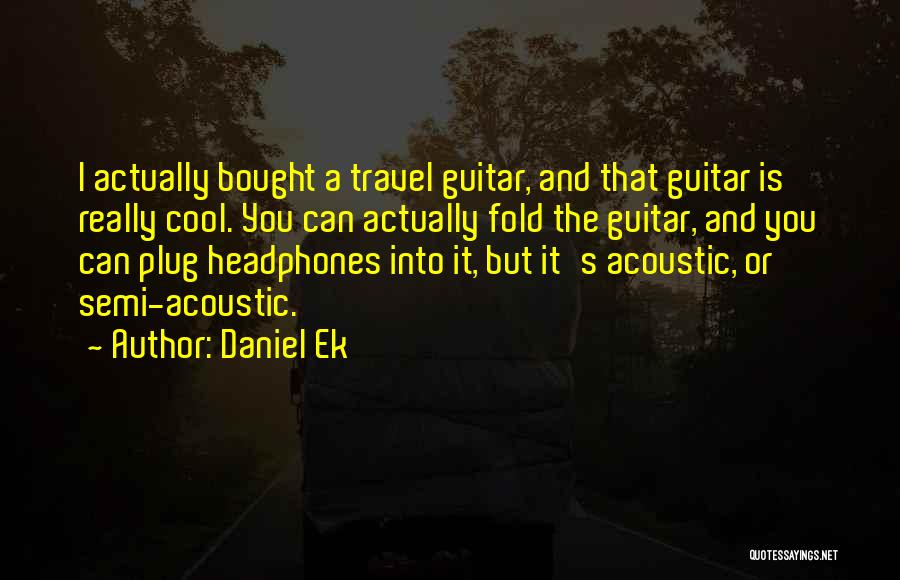 Acoustic Guitar Quotes By Daniel Ek