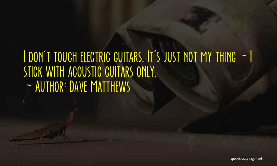 Acoustic Guitar Quotes By Dave Matthews
