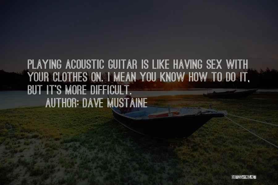 Acoustic Guitar Quotes By Dave Mustaine