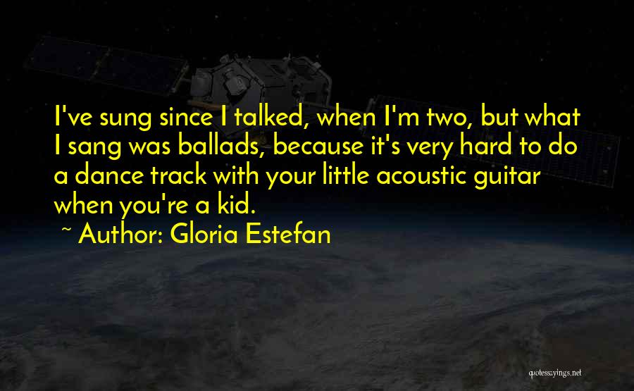 Acoustic Guitar Quotes By Gloria Estefan