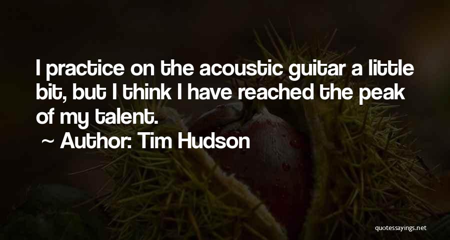 Acoustic Guitar Quotes By Tim Hudson