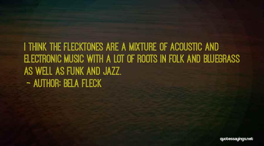 Acoustic Music Quotes By Bela Fleck